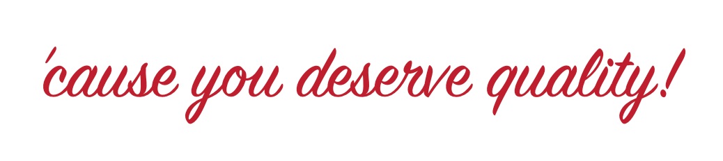 cause_you_deserve_quality 2
